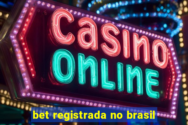 bet registrada no brasil